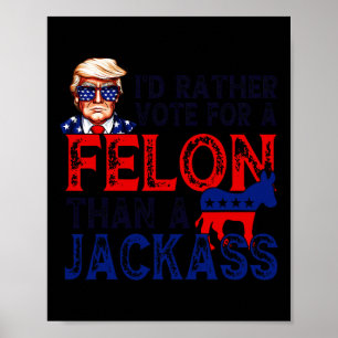 Poster Preferencialmentes Votam Por Um Felon Que Um Jack 