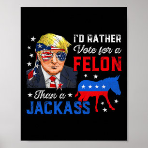 Poster Preferencialmentes Votam Por Um Felon Que Um Jack