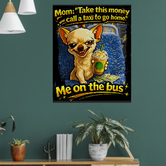 Poster Presente de Adolescente Meme de Ônibus com Chihuah