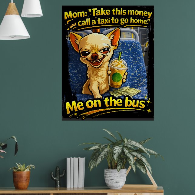 Poster Presente de Adolescente Meme de Ônibus com Chihuah (Sala de Estar 1)