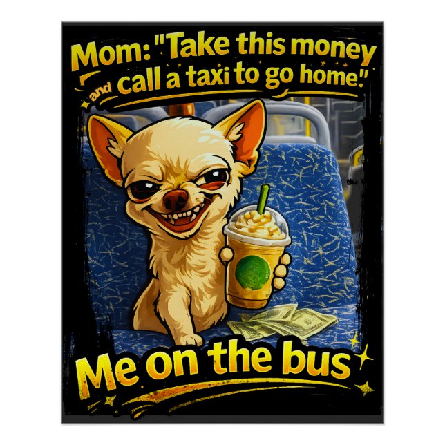 Pôster Presente de Adolescente Meme de Ônibus com Chihuah (Frente)