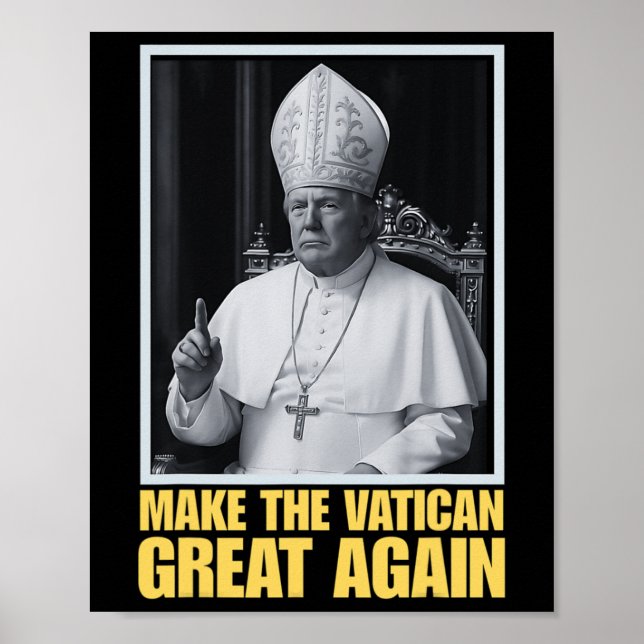 Poster Presidente Trump Engraçado Quer Ser O Próximo Papa (Frente)