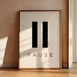 Poster Pressionar Pausa<br><div class="desc">Tome um momento para relaxar e pressione a pausa: design de inspiração minimalista. Cor de texto personalizável.</div>