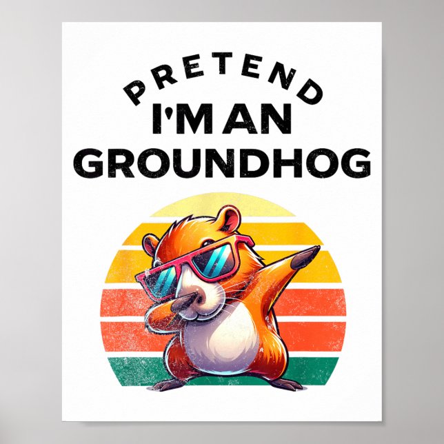 Poster Pretend I’m A Groundhog Funny Lazy Costume _2  (Frente)