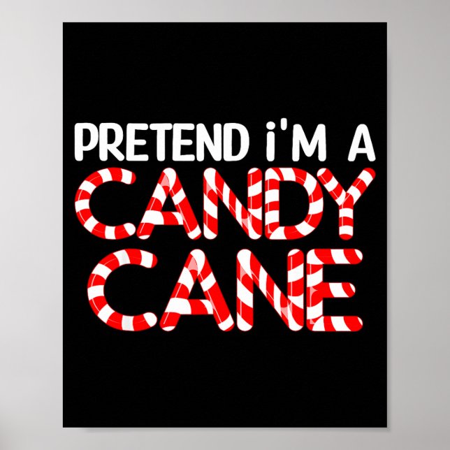 Poster Pretend I'm A Candy Cane Xmas Adult Kids Men Women (Frente)