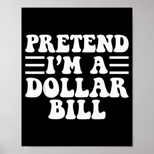 Poster Pretend I'm A Dollar Bill - Unique Funny Halloween (Frente)