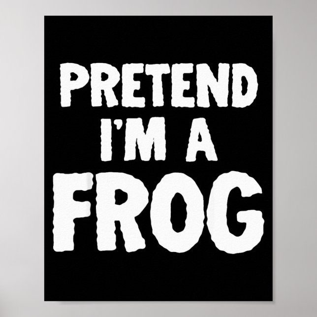 Poster Pretend I'm A Frog Funny Halloween Costume Humor  (Frente)