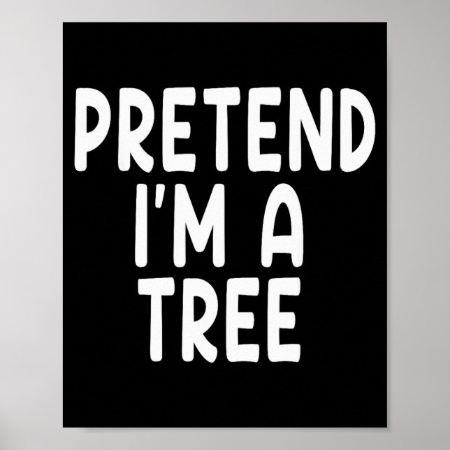 Poster Pretend I'm A Tree Funny Lazy Last Minute Hallowee (Frente)
