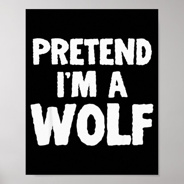 Poster Pretend I'm A Wolf Funny Halloween Costume Humor  (Frente)