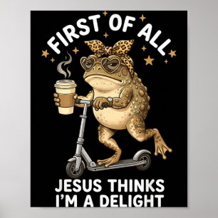 Poster Primeiramente Jesus Acha Que Sou Um Delícia Sapo E