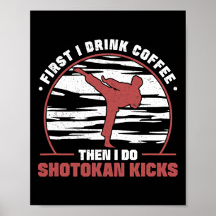 Poster Primeiro Bebo Café E Depois Faço Shotokan Kicks Aw