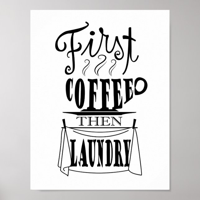 Pôster Primeiro café, depois roupa suja, design de citaçã (Frente)
