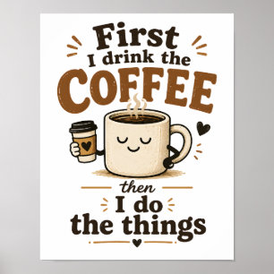 Poster Primeiro eu bebo o café e depois eu faço as coisas