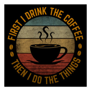 Pôster primeiro eu bebo o café e depois eu faço as coisas