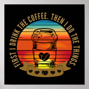 Poster primeiro eu bebo o café então eu faço as coisas