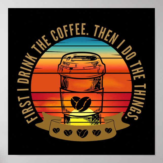 Poster primeiro eu bebo o café então eu faço as coisas (Frente)
