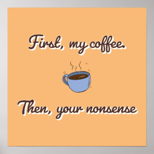 Poster Primeiro Meu Café, Depois Seu Bobagem