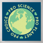 Poster Pro Choice Pro Science Pro Planet Earth<br><div class="desc">Pro Choice Pro Science Pro Planet Earth</div>