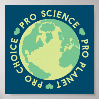 Poster Pro Choice Pro Science Pro Planet Earth