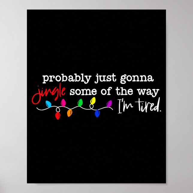 Poster Probably Just Gonna Jingle Some Of The Way I'm Tir (Frente)