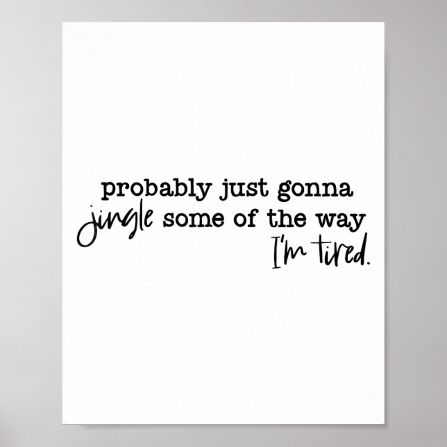 Poster Probably Just Gonna Jingle Some Of The Way I'm Tir (Frente)