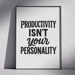 Poster Produtividade Não É Sua Personalidade. Motivação
