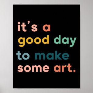 Poster Professor de Arte É um Bom Dia para Fazer Arte