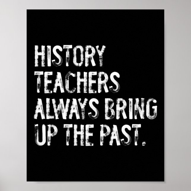 Poster Professores de História Sempre Trazem o Passado Di (Frente)