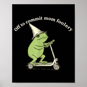 Poster Pronto Para Cometer Tolices Da Mamãe Meme Engraçad