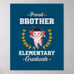 Poster Proud Brother Elementary Graduate Graduation<br><div class="desc">Proud Brother Elementary Graduate Graduation Gift. Perfect gift for your dad,  mom,  papa,  men,  women,  friend and family members on Thanksgiving Day,  Christmas Day,  Mothers Day,  Fathers Day,  4th of July,  1776 Independent day,  Veterans Day,  Halloween Day,  Patrick's Day</div>
