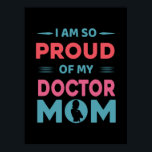 Poster Proud Of My Doctor Mom<br><div class="desc">Proud Of My Doctor Mom</div>
