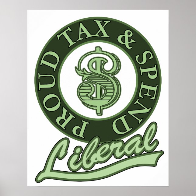 Poster Proud Tax and Spend Liberal! (Frente)