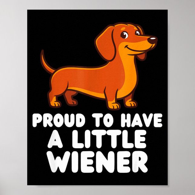 Poster Proud To Have A Little Wiener Dog Funny Dachshund  (Frente)