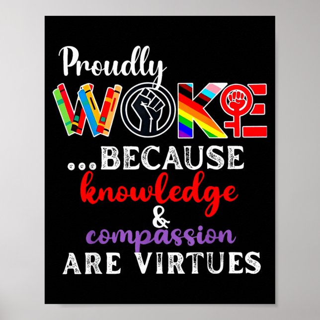 Poster Proudly Woke Because Knowledge Comon Are Virtues  (Frente)