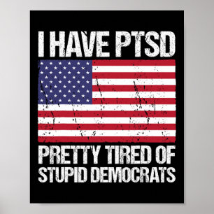 Poster Ptsd Bonito Cansado De Democratas Estúpidos