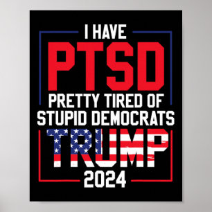 Poster Ptsd Bonito Cansado De Democratas Estúpidos Trump