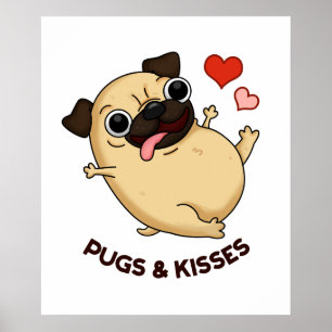 Poster Pugs E Kisses Cute Pug Doggggy Pun