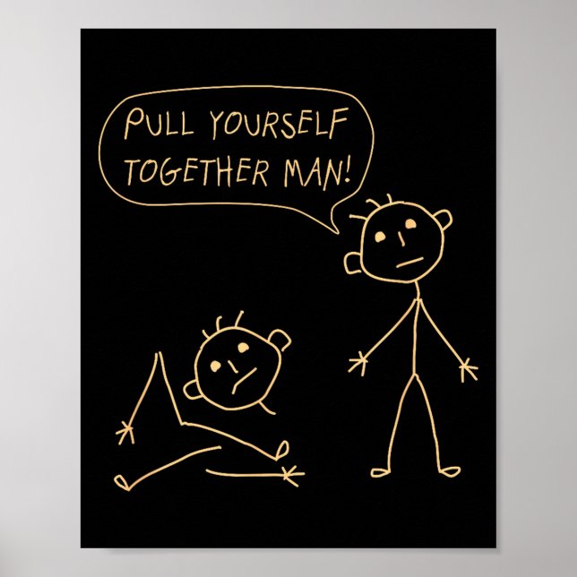 Poster Pull Yourself Together Man Boys Sarcasm Sarcastic  (Frente)