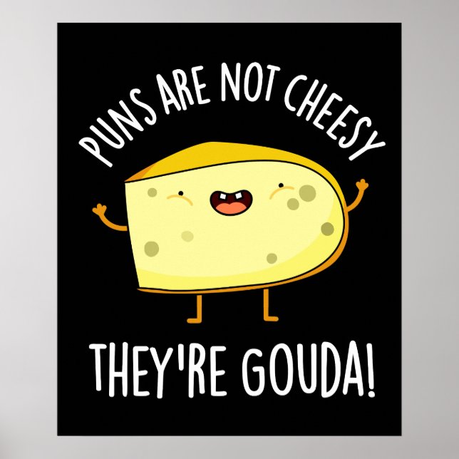 Poster Puns Are Not Cheesy The're Gouda Pun Dark BG (Frente)