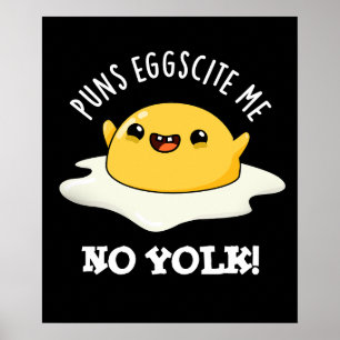 Poster Puns Eggscite Me Sem Yolk Engraçado Ovo Negra BG