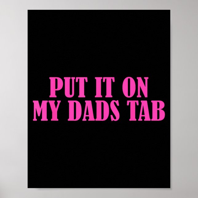 Poster Put It On My Dads Tab Funny Quote  (Frente)