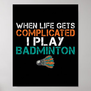 Poster Quando A Vida Se Complicar Eu Toco Badminton 1