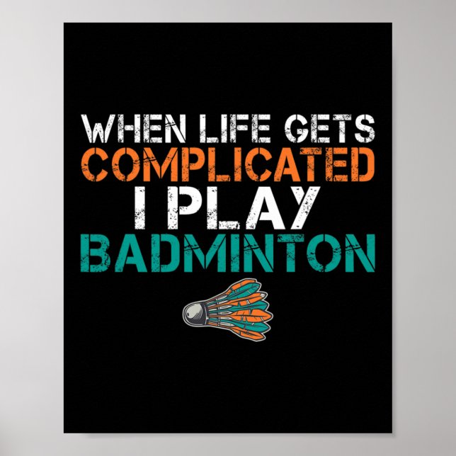 Poster Quando A Vida Se Complicar Eu Toco Badminton 1 (Frente)
