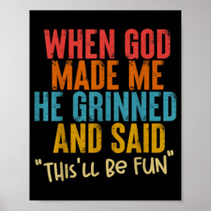 Poster Quando Deus Me Fez Ele Disse Isso Será Divertido,