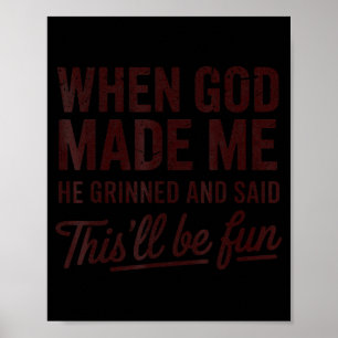Poster Quando Deus Me Fez Ele Disse Que Isso Será Diverti