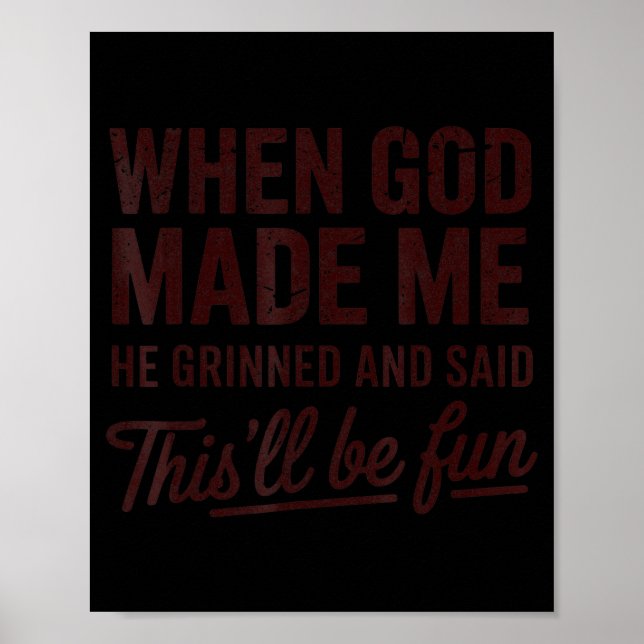 Poster Quando Deus Me Fez Ele Disse Que Isso Será Diverti (Frente)