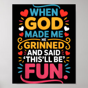 Poster Quando Deus Me Fez Ele Sorriu E Disse Divertido Ch