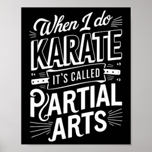 Poster Quando Eu Faço Karatê É Chamado Artes Parciais 8