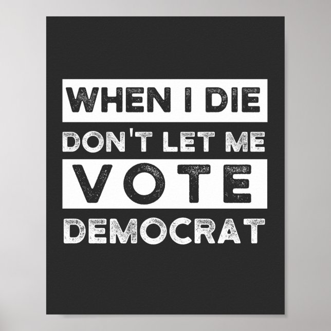 Poster Quando eu morrer, não me deixe votar no Democat (Frente)