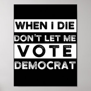 Poster Quando eu morrer, não me deixe votar no Democat